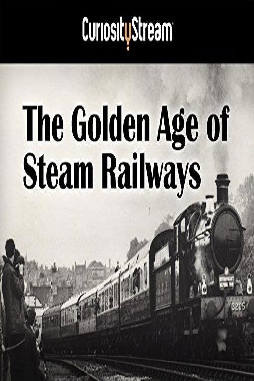 The Golden Age of Steam Railways poster