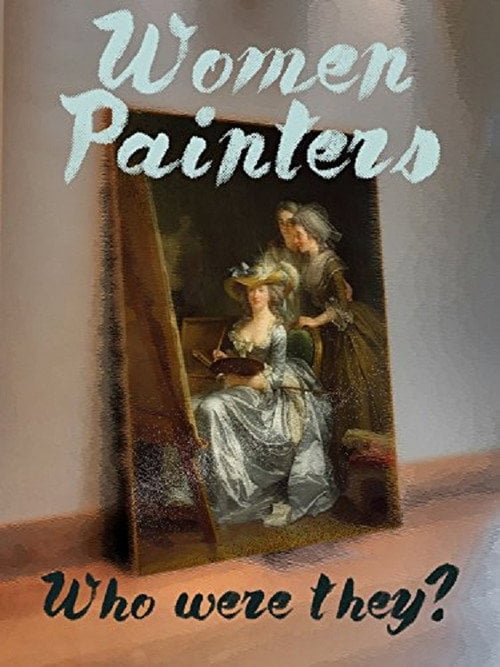 Movie poster for Women Painters: Four Centuries of Struggle (2015)