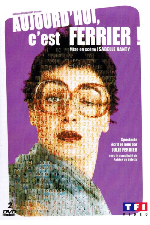 Movie poster for Julie Ferrier : Aujourd'hui c'est Ferrier ! (2007)