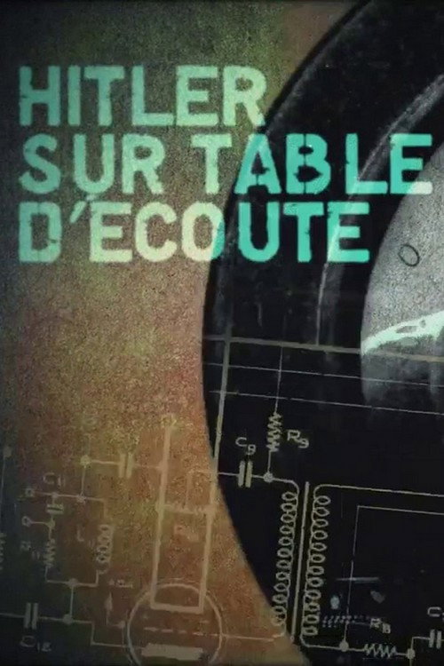 Movie poster for Hitler sur table d'écoute (2018)