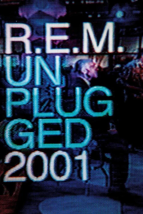 Movie poster for R.E.M.: MTV Unplugged No. 2.0 (2001)