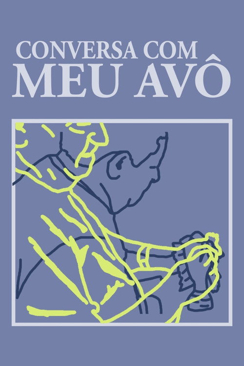 Movie poster for Conversa com Meu Avô
