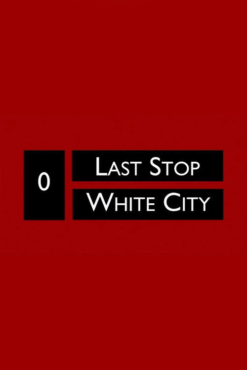Movie poster for Last Stop White City (2010)