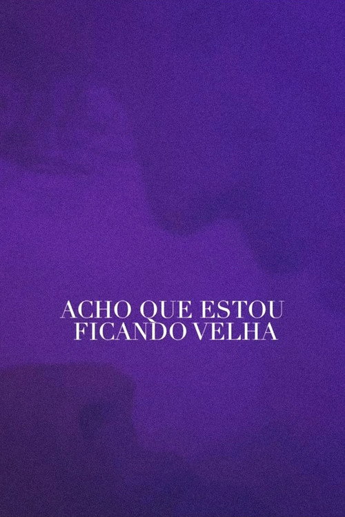 Movie poster for Acho Que Estou Ficando Velha (2021)