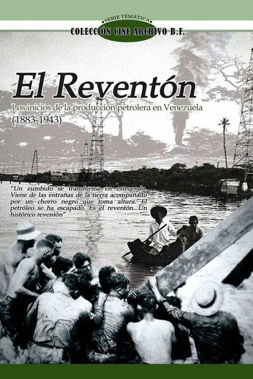 Movie poster for El Reventón I: Los inicios de la producción petrolera en Venezuela (1883 - 1943) (2007)