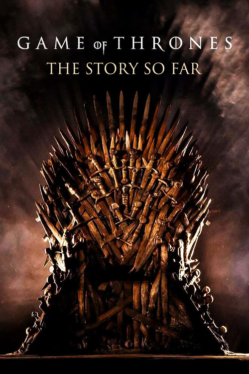 Movie poster for Game of Thrones: The Story So Far (2017)