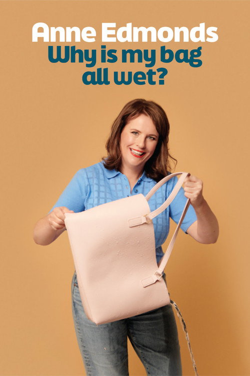 Movie poster for Anne Edmonds: Why Is My Bag All Wet? (2024)
