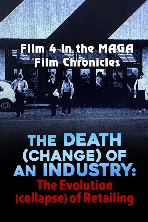 Movie poster for The Death (Change) of an Industry: The Evolution (Collapse) of Retailing (2022)