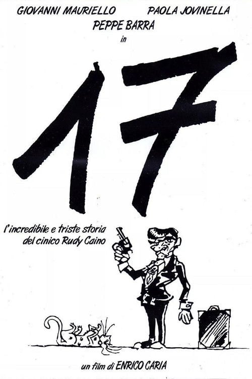 Movie poster for 17, or the incredible and sad story of the cynical Rudy Caino (1992)