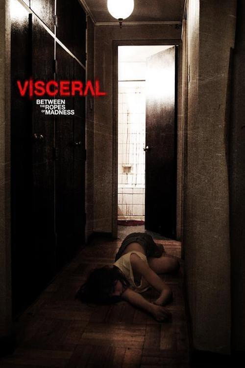 Movie poster for Visceral: Between the Ropes of Madness (2012)