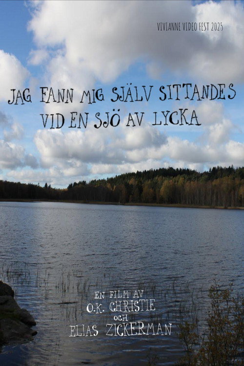 Movie poster for I found myself sitting by a lake of happiness (2025)