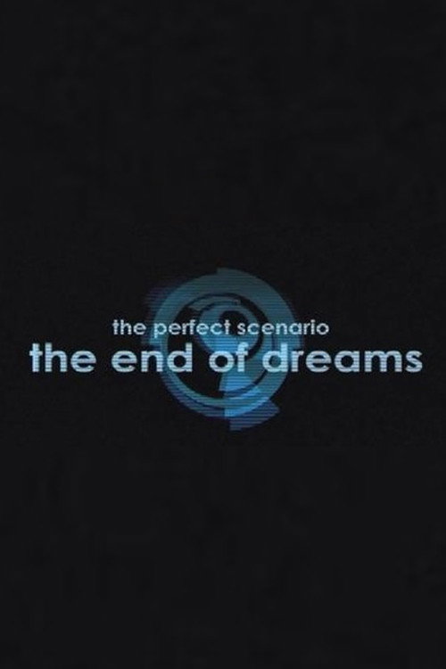 Movie poster for The Perfect Scenario: The End of Dreams (2009)