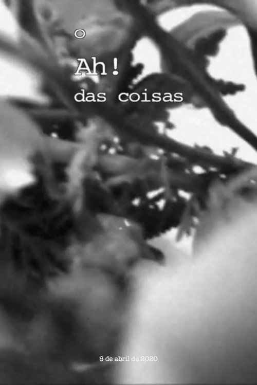 Movie poster for O Ah! das coisas, 6 de Abril 2020 (2020)