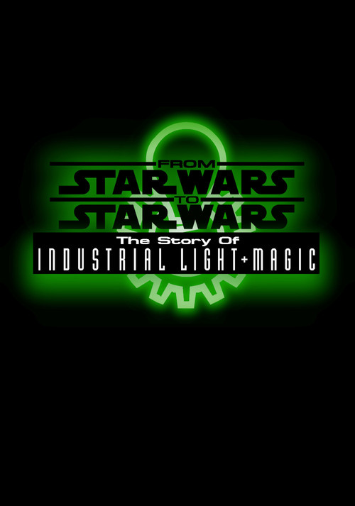 Movie poster for From Star Wars to Star Wars: The Story of Industrial Light & Magic (1999)