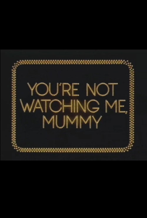 Movie poster for You're Not Watching Me, Mummy (1979)