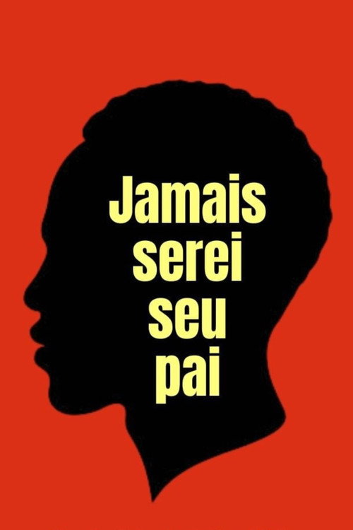 Movie poster for Jamais Serei Seu Pai (2023)