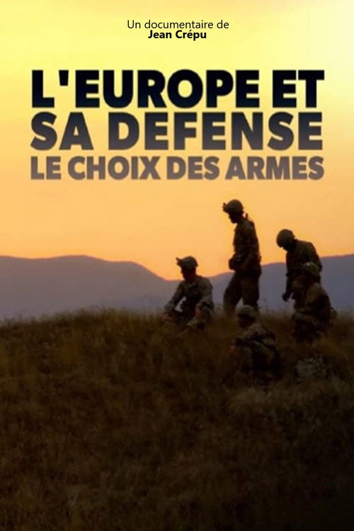 Movie poster for L'Europe et sa défense, le choix des armes (2020)