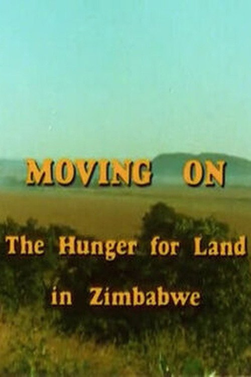 Movie poster for Moving On: The Hunger for Land in Zimbabwe (1982)