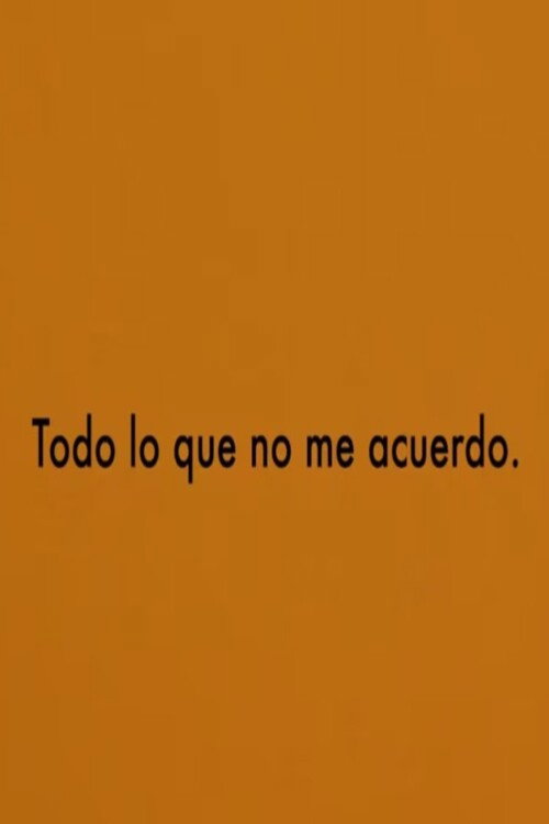 Movie poster for Todo lo que no me acuerdo (2020)