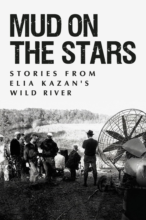 Movie poster for Mud on the Stars: Stories from Elia Kazan's Wild River (2011)