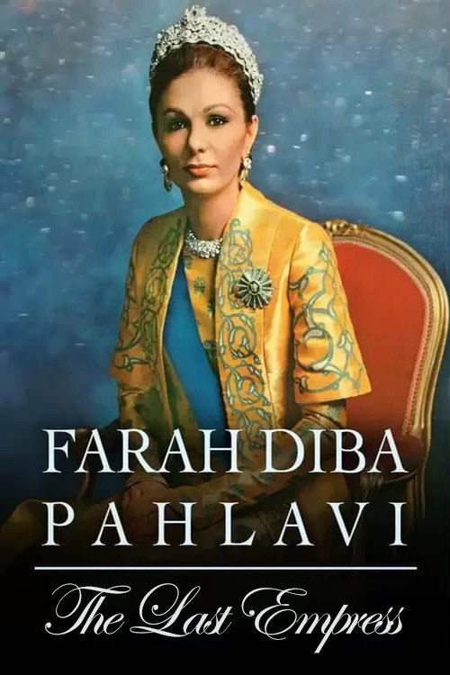 Movie poster for Farah Diba Pahlavi: The Last Empress (2018)