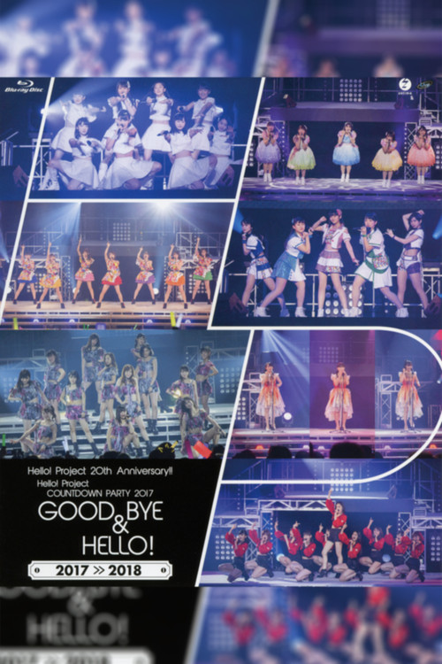 Movie poster for Hello! Project 2017 COUNTDOWN PARTY 2017-2018 ~GOODBYE & HELLO!~ Hello! Project 20th Anniversary!! (2017)