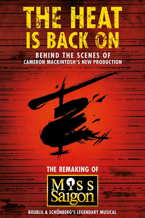 Movie poster for The Heat Is Back On: The Remaking of Miss Saigon (2015)