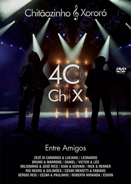 Movie poster for Chitãozinho & Xororó: 40 Anos Entre Amigos (2011)