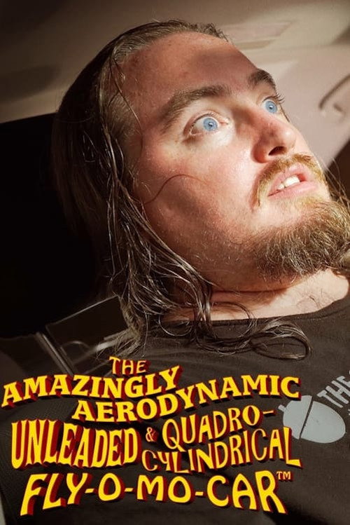 Movie poster for The Amazingly Aerodynamic Unleaded & Quadro-Cylindrical Fly-O-Mo Car™ (2022)