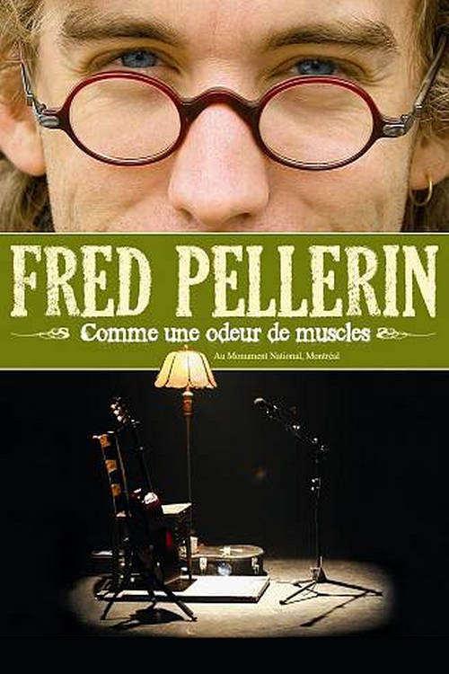 Movie poster for Fred Pellerin : Comme une odeur de muscles (2008)