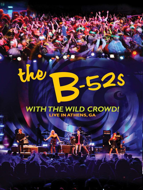 Movie poster for The B-52s with the Wild Crowd! - Live in Athens, GA (2012)