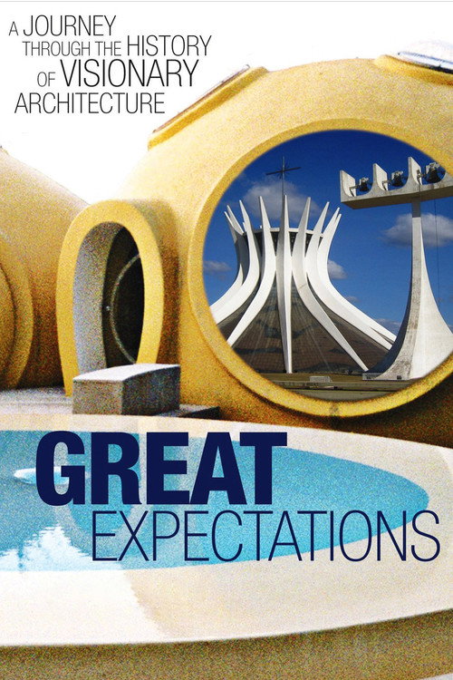 Movie poster for Great Expectations: A Journey Through the History of Visionary Architecture (2007)
