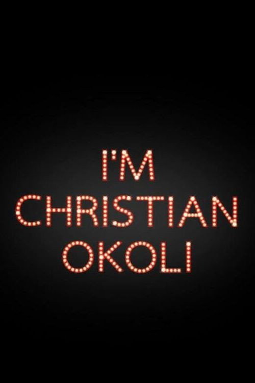 Movie poster for I'm Christian Okoli (2014)
