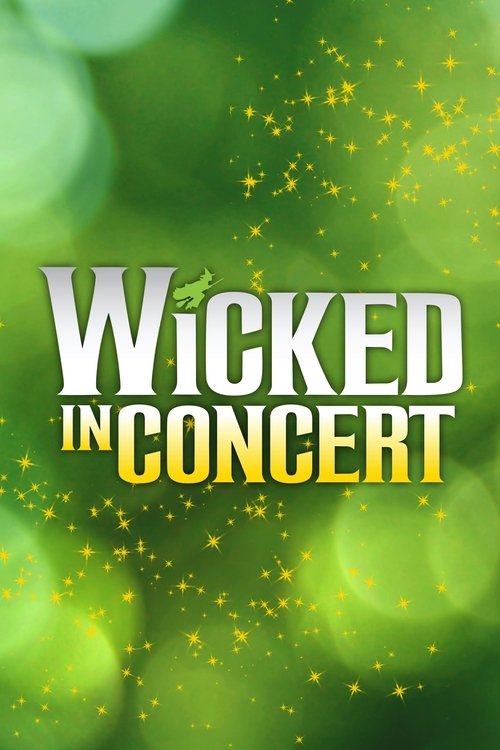 Movie poster for Wicked in Concert: A Musical Celebration of the Iconic Broadway Score (2021)
