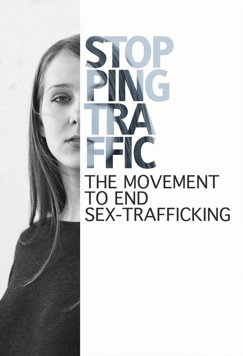Movie poster for Stopping Traffic: The Movement to End Sex Trafficking (2017)