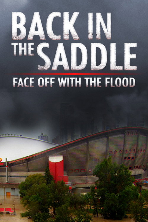 Movie poster for Back in the Saddle: Face Off with the Flood (2013)