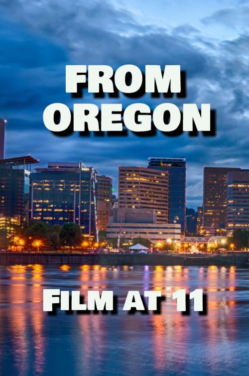 Movie poster for From Oregon, Film at 11 (2017)