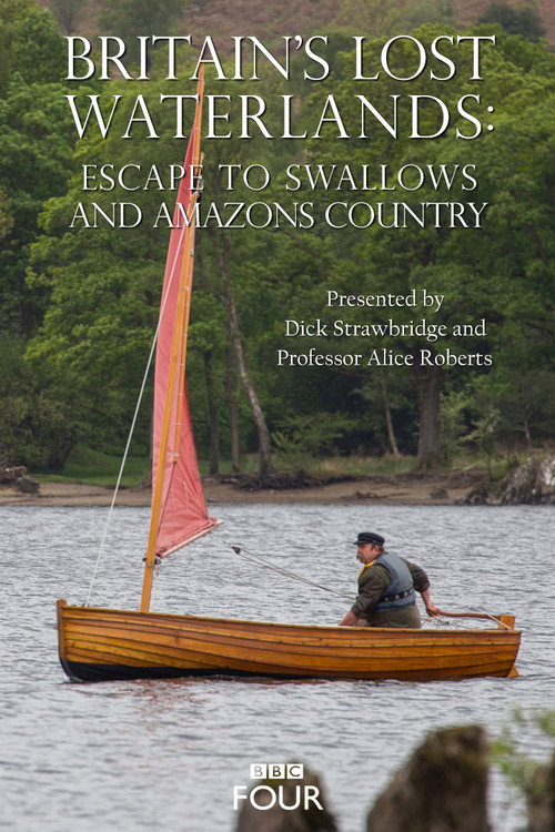 Movie poster for Britain's Lost Waterlands: Escape to Swallows and Amazons Country (2016)