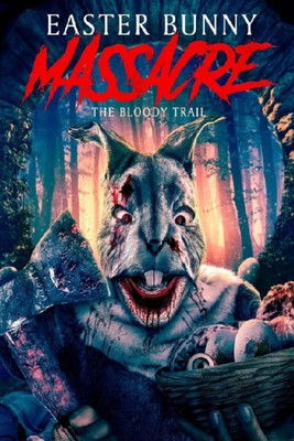 Movie poster for Easter Bunny Massacre: The Bloody Trail (2022)