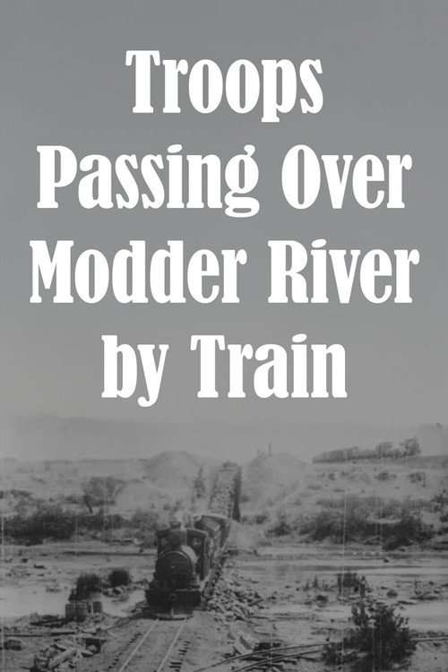 Movie poster for Troops Passing Over Modder River by Train (1899)