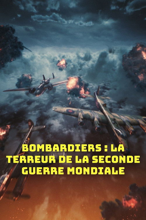 Bombardiers : La Terreur De La Seconde Guerre Mondiale poster