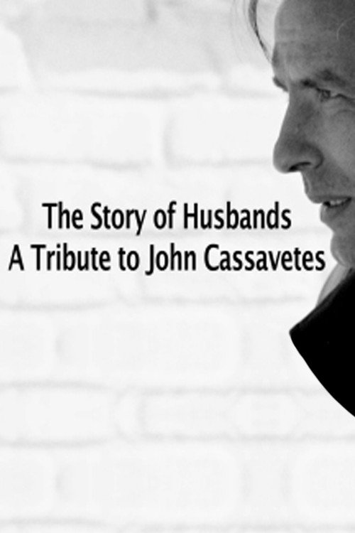 Movie poster for The Story of Husbands: A Tribute to John Cassavetes (2009)