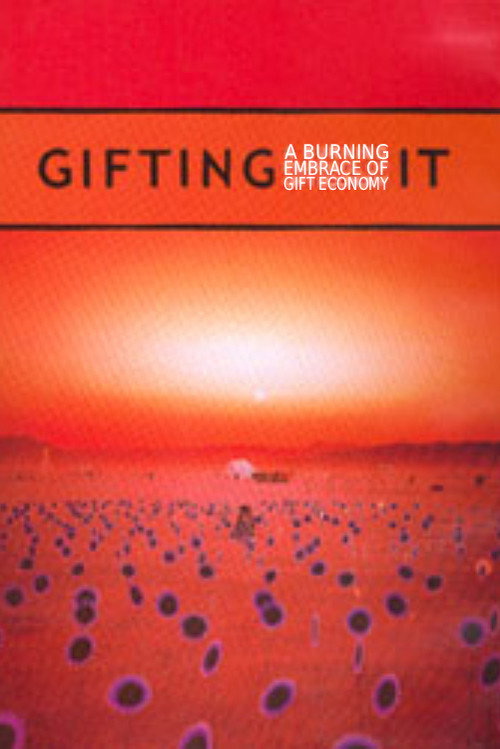 Movie poster for Gifting It: A Burning Embrace of Gift Economy (2002)