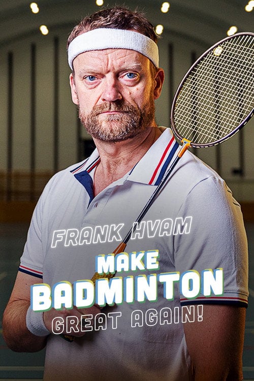 Series poster for Frank Hvam: Make Badminton Great Again (2022)