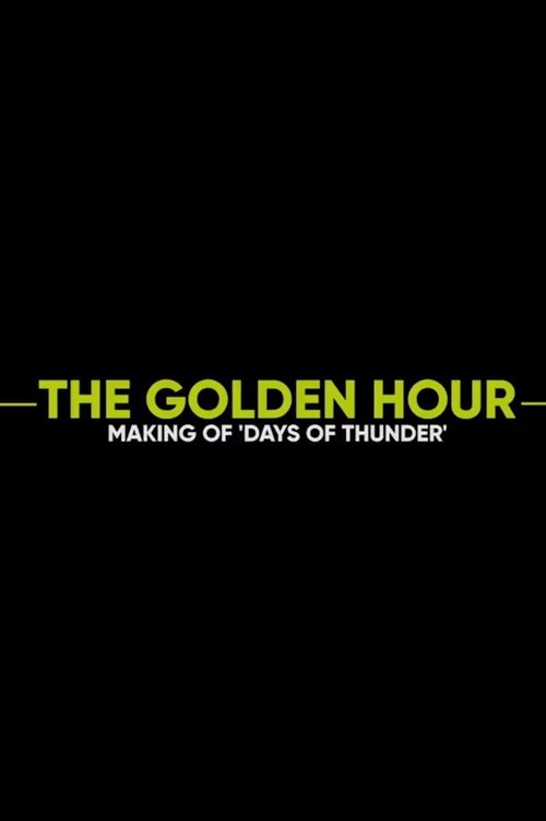 The Golden Hour: Making of Days of Thunder poster