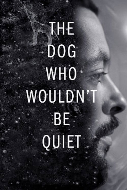 Movie poster for The Dog Who Wouldn't Be Quiet (2021)