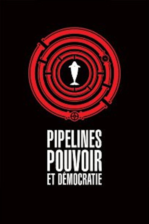 Movie poster for Pipelines, Power and Democracy (2015)