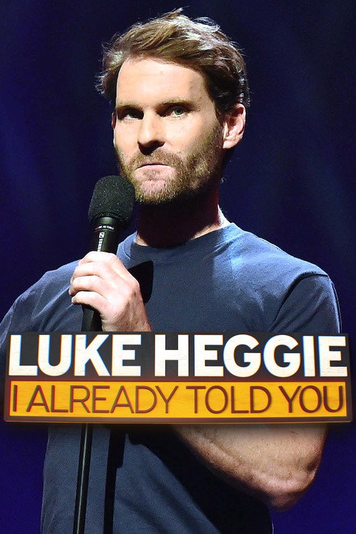 Movie poster for Luke Heggie: I Already Told You (2022)