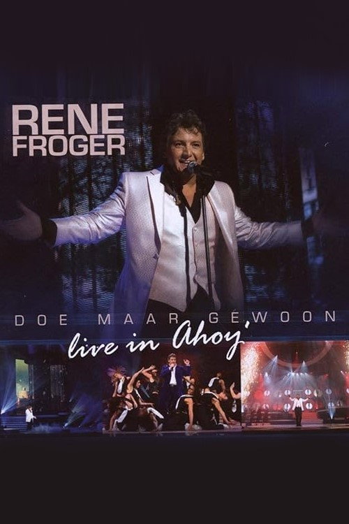 Movie poster for Rene Froger - Doe Maar Gewoon Live In Ahoy (2008)