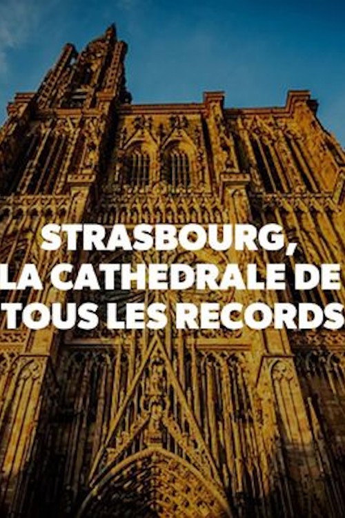 Movie poster for Strasbourg, la cathédrale de tous les records (2019)
